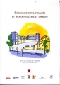 Concilier sites pollués et renouvellement urbain (Actes du colloque de l'ADEME Paris, 24 et 25 Octobre 2006)