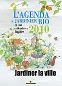 L'agenda du jardinier bio 2010, et son calendrier lunaire - Jardiner la ville