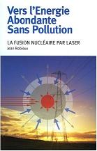 Vers l'énergie abondante sans pollution - La fusion nucléaire par laser