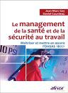 Le management de la santé et de la sécurité au travail - Maîtriser et mettre en oeuvre l’OHSAS 18001 (2éme édition)